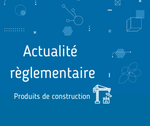 Réglementation - Produits de construction 